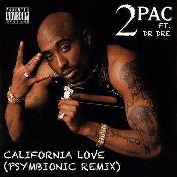 2pac and Dr Dre - California Love (Psymbionic Remix) cover art
