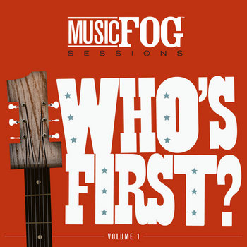 Who's First? Music Fog Sessions Vol. 1 cover art