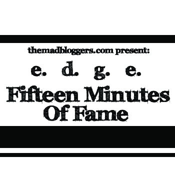 The Mad Bloggers Present: e.d.g.e. - Fifteen Minutes Of Fame cover art