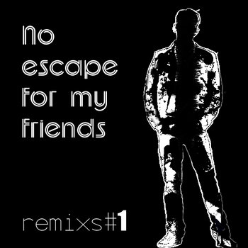 No escape for my friends (remixs#1) cover art