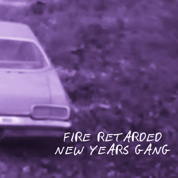 Fire Retarded/ /New Years Gang Split Tape cover art
