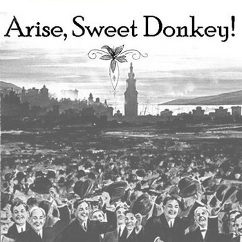 Arise, Sweet Donkey!