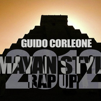 MAYAN STYLE: 2012 RAP UP (GANGNAM STYLE - PSY/GOTYE/B.O.B. WELCOME TO 2013 REMIX) cover art