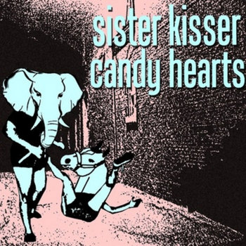 Sister Kisser/Candy Hearts Split cover art