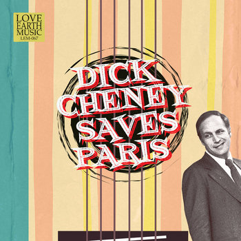 music from and inspired by the novel "Dick Cheney Saves Paris" cover art