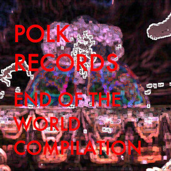Polk Records End of the World Compilation cover art