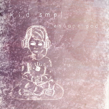 Kid Smpl - Escape Pod EP cover art