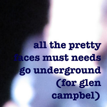all the pretty faces must needs go underground (for glen campbell) cover art