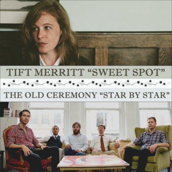 Tift Merritt "Sweet Spot" + The Old Ceremony "Star by Star" cover art