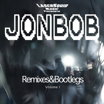 JonBob - Remixes & Bootlegs Volume 1 cover art