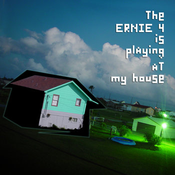 The ERNIE 4 Is Playing At My House cover art