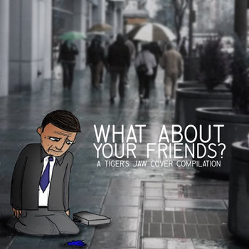 What About Your Friends (A Tigers Jaw Cover Comp) cover art