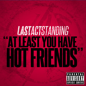 At Least You Have Hot Friends (Explicit) cover art