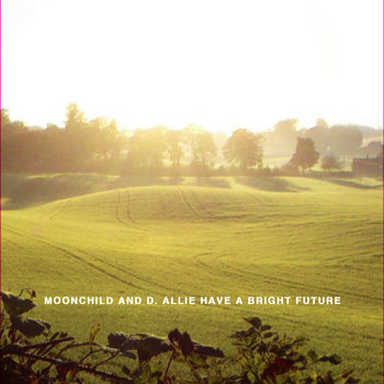 Moonchild and D.Allie- Have a Bright Future (2013) cover art