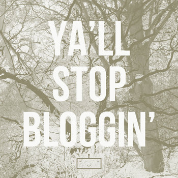 Ya'll Stop Bloggin' cover art