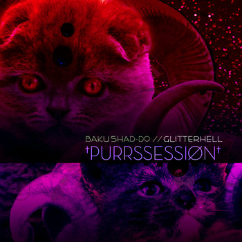 BAKU SHAD-DO // GLITTERHELL †PURRSSESSIØN† cover art