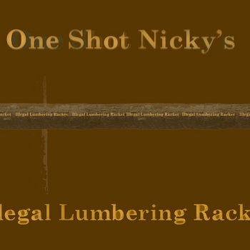 One Shot Nicky's Illegal Lumbering Racket cover art