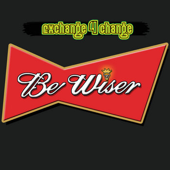 Exchange 4 Change - "Be Wiser" cover art