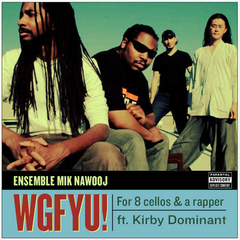 WGFYU! for 8 cellos & a rapper (ft. Kirby Dominant) cover art