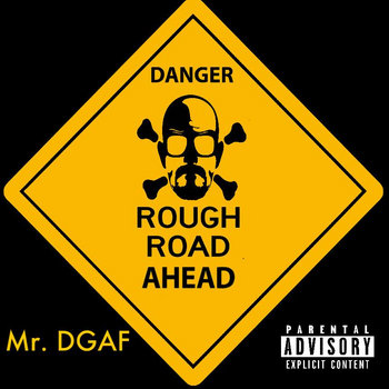 Mr. DGAF - "Rough Road Ahead" (Mixtape) A3229018534_2